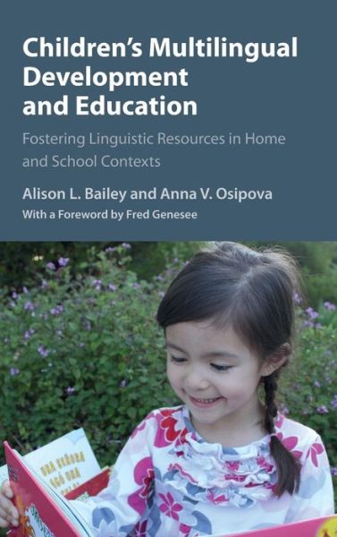 Cover for Bailey, Alison L., Ed.D (University of California, Los Angeles) · Children's Multilingual Development and Education: Fostering Linguistic Resources in Home and School Contexts (Hardcover Book) (2015)