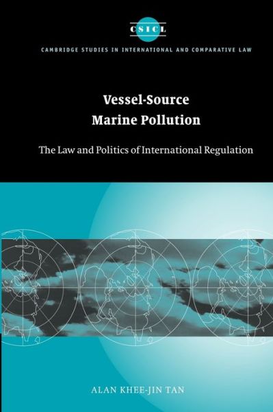 Cover for Tan, Alan Khee-Jin (National University of Singapore) · Vessel-Source Marine Pollution: The Law and Politics of International Regulation - Cambridge Studies in International and Comparative Law (Taschenbuch) (2012)