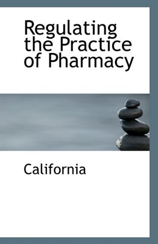 Cover for California · Regulating the Practice of Pharmacy (Paperback Bog) (2009)