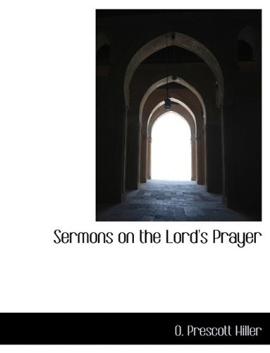 Cover for O Prescott Hiller · Sermons on the Lord's Prayer (Taschenbuch) [Large type / large print edition] (2009)