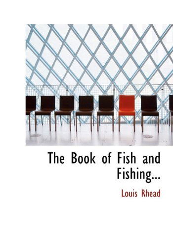 Cover for Louis Rhead · The Book of Fish and Fishing... (Hardcover Book) (2009)