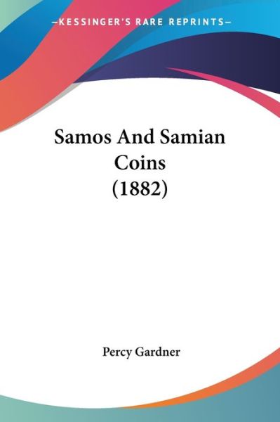 Cover for Percy Gardner · Samos And Samian Coins (1882) (Paperback Book) (2009)
