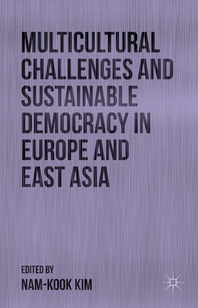 Cover for Nam-kook Kim · Multicultural Challenges and Sustainable Democracy in Europe and East Asia (Gebundenes Buch) (2014)