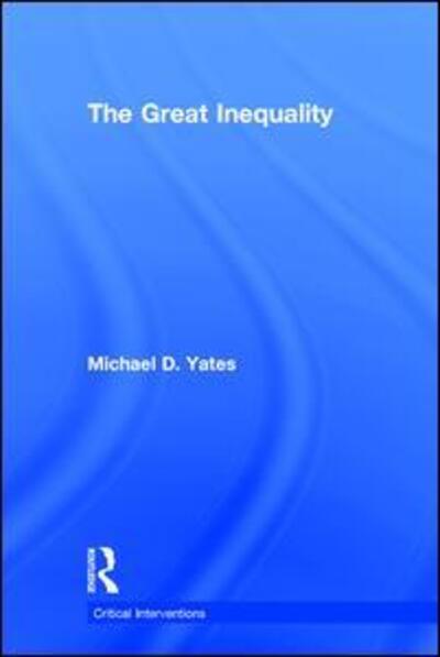 Cover for Michael Yates · The Great Inequality - Critical Interventions (Hardcover Book) (2016)