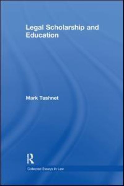 Cover for Mark Tushnet · Legal Scholarship and Education - Collected Essays in Law (Paperback Book) (2019)