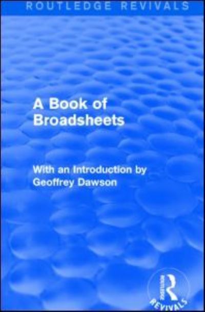 A Book of Broadsheets (Routledge Revivals): With an Introduction by Geoffrey Dawson - Routledge Revivals: A Book of Broadsheets - V/A - Książki - Taylor & Francis Ltd - 9781138901445 - 30 października 2024