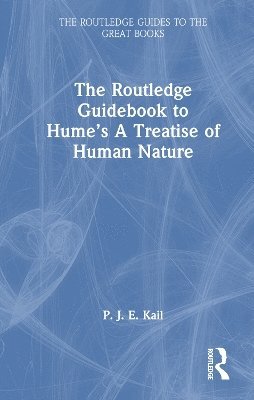 Cover for Kail, P. J. E. (University of Oxford, UK) · The Routledge Guidebook to Hume’s A Treatise of Human Nature - The Routledge Guides to the Great Books (Hardcover Book) (2025)