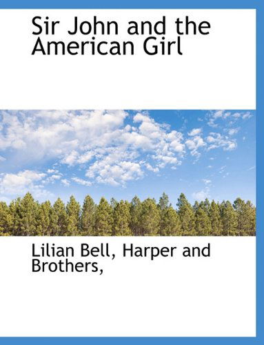 Cover for Lilian Bell · Sir John and the American Girl (Paperback Book) (2010)