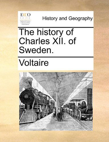 Cover for Voltaire · The History of Charles Xii. of Sweden. (Paperback Book) (2010)