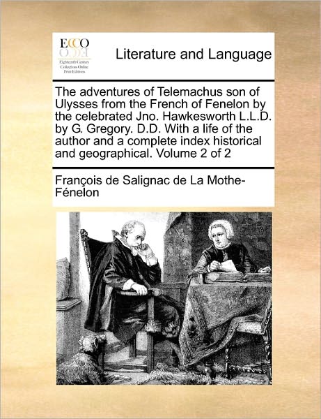 Cover for Fran Ois De Salignac De La Mo F Nelon · The Adventures of Telemachus Son of Ulysses from the French of Fenelon by the Celebrated Jno. Hawkesworth L.l.d. by G. Gregory. D.d. with a Life of the Au (Paperback Book) (2010)