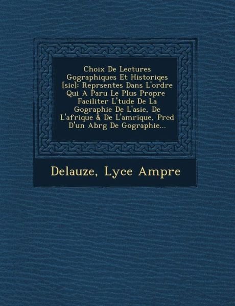 Cover for Lyc E Amp Re · Choix De Lectures Geographiques et Historiqes [sic]: Repr Sent Es Dans L'ordre Qui a Paru Le Plus Propre Faciliter L' Tude De La G Ographie De L'asie, (Paperback Bog) (2012)