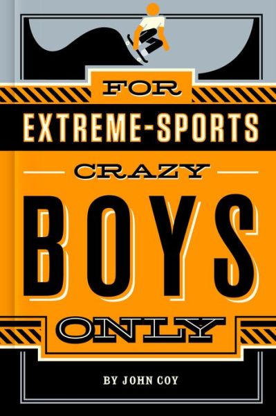 For Extreme Sports-crazy Boys Only - John Coy - Książki - Feiwel and Friends - 9781250049445 - 13 października 2015