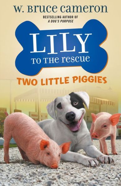 Cover for W. Bruce Cameron · Lily to the Rescue: Two Little Piggies - Lily to the Rescue! (Hardcover Book) (2020)