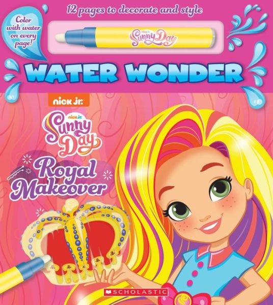 A Royal Makeover (A Sunny Day Water Wonder Storybook) - Scholastic - Livros - Scholastic Inc. - 9781338345445 - 30 de abril de 2019