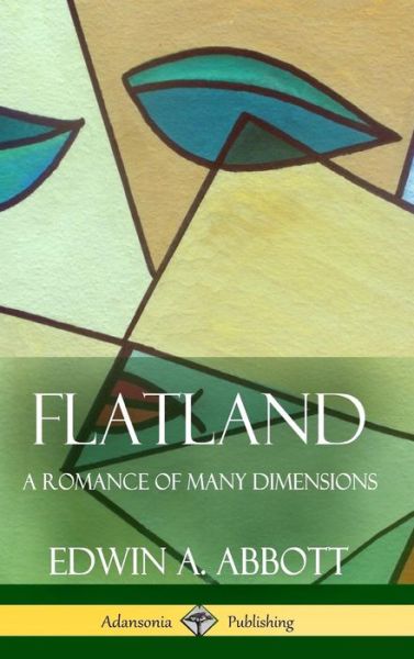 Cover for Edwin A Abbott · Flatland A Romance of Many Dimensions (Complete with Illustrations) (Hardcover) (Inbunden Bok) (2018)