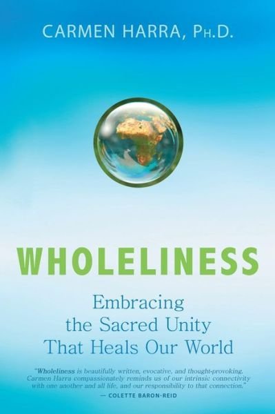Cover for Carmen Harra Ph.d. · Wholeliness: Embracing the Sacred Unity That Heals Our World (Pocketbok) (2011)