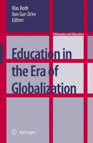 Cover for Klas Roth · Education in the Era of Globalization - Philosophy and Education (Hardcover Book) [2007 edition] (2007)