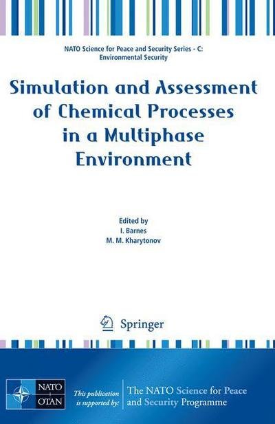 Cover for I Barnes · Simulation and Assessment of Chemical Processes in a Multiphase Environment - NATO Science for Peace and Security Series C: Environmental Security (Gebundenes Buch) [2008 edition] (2008)