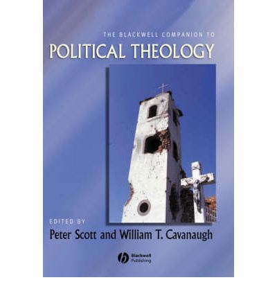 Cover for Peter Scott · The Blackwell Companion to Political Theology - Wiley Blackwell Companions to Religion (Pocketbok) (2006)