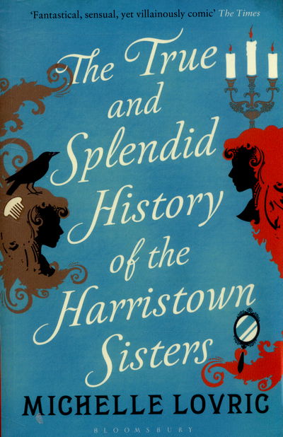 Cover for Michelle Lovric · The True and Splendid History of the Harristown Sisters (Pocketbok) (2015)