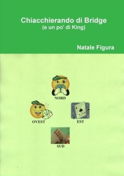 Cover for Cav. Natale Figura · Chiacchierando di Bridge (e un po' di King) (Bog) (2009)