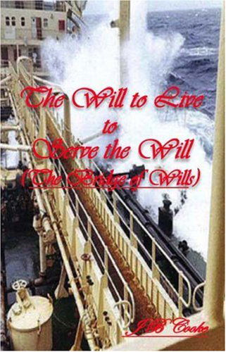 Cover for J B Cooke · The Will to Live to Serve the Will: the Bridge of Wills (Paperback Book) (2006)