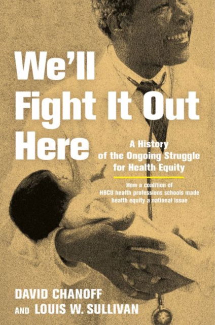 We'll Fight It Out Here: A History of the Ongoing Struggle for Health Equity - David Chanoff - Książki - Johns Hopkins University Press - 9781421450445 - 22 października 2024