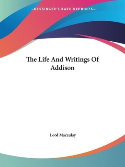 Cover for Lord Macaulay · The Life and Writings of Addison (Paperback Book) (2005)