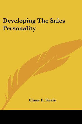 Developing the Sales Personality - Elmer E. Ferris - Książki - Kessinger Publishing, LLC - 9781428633445 - 8 czerwca 2006