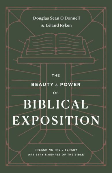 The Beauty and Power of Biblical Exposition - Douglas Sean O'Donnell - Books - Crossway Books - 9781433570445 - August 30, 2022
