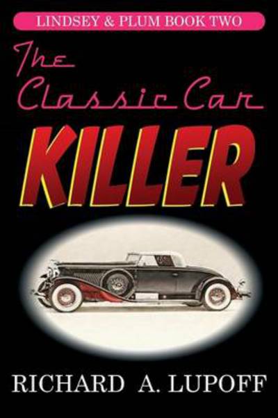 Cover for Richard A. Lupoff · The Classic Car Killer: the Lindsey &amp; Plum Detective Series, Book Two (Taschenbuch) (2024)