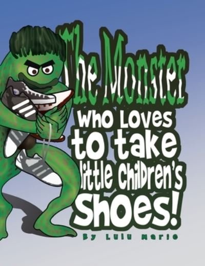 Cover for Lulu Marie · The Monster Who Loves to Take Little Children's Shoes! (Paperback Bog) (2008)