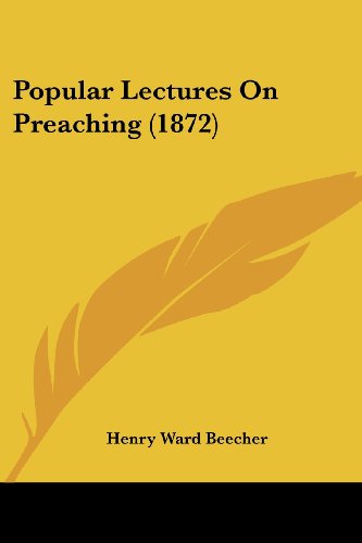 Cover for Henry Ward Beecher · Popular Lectures on Preaching (1872) (Paperback Book) (2008)