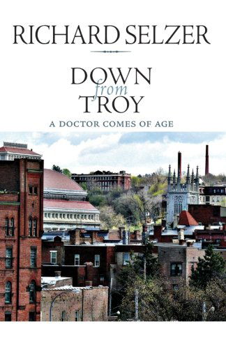 Cover for Richard Selzer · Down from Troy: a Doctor Comes of Age (Excelsior Editions) (Paperback Book) [Reprint edition] (2010)