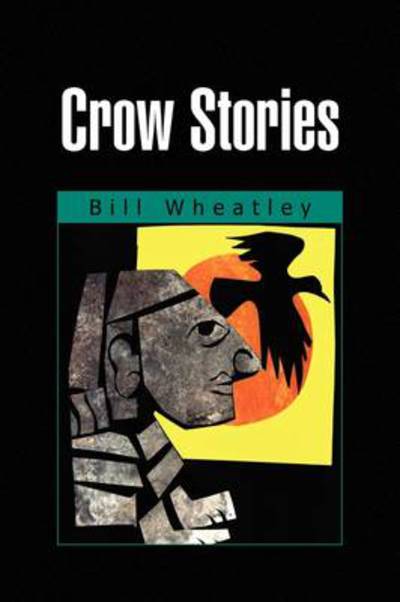 Cover for Bill Wheatley · Crow Stories (Paperback Book) (2009)