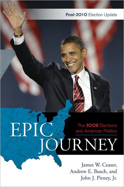 Cover for James W. Ceaser · Epic Journey: The 2008 Elections and American Politics: Post 2010 Election Update (Paperback Book) (2011)