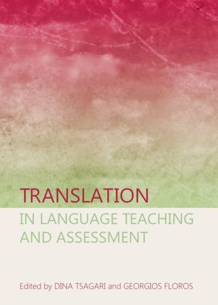 Cover for Dina Tsagari · Translation in Language Teaching and Assessment (Hardcover Book) [Unabridged edition] (2013)