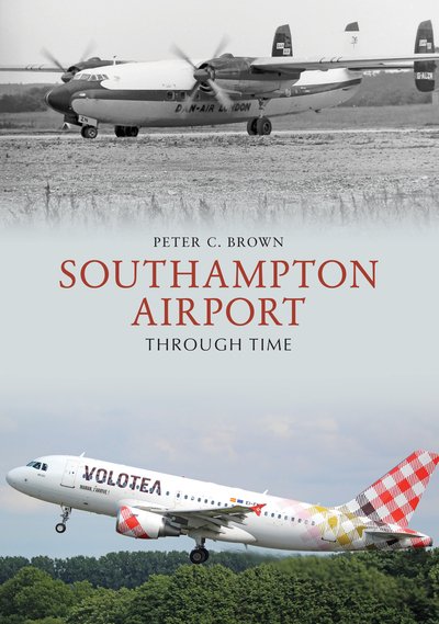Cover for Peter C. Brown · Southampton Airport Through Time - Through Time (Pocketbok) (2019)