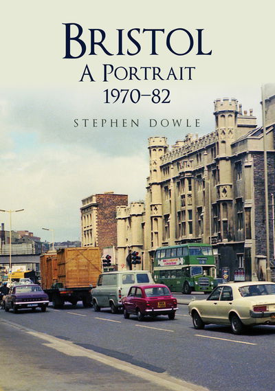 Cover for Stephen Dowle · Bristol A Portrait 1970-82 (Paperback Book) (2019)