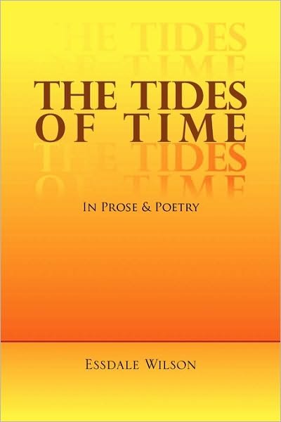 The Tides of Time - Essdale Wilson - Books - Xlibris Corporation - 9781450016445 - January 19, 2010