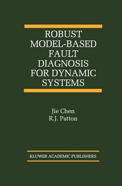 Cover for Jie Chen · Robust Model-based Fault Diagnosis for Dynamic Systems - the International Series on Asian Studies in Computer and Information Science (Paperback Book) [Softcover Reprint of the Original 1st Ed. 1999 edition] (2012)