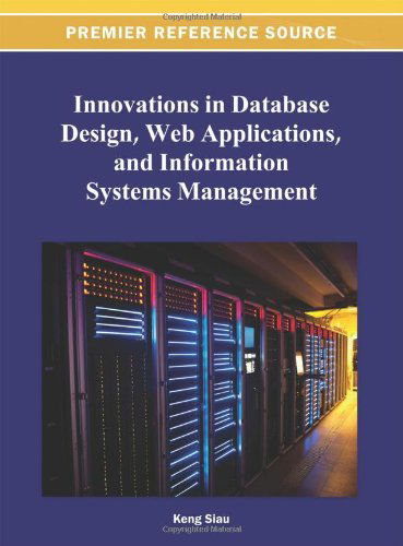 Cover for Keng Siau · Innovations in Database Design, Web Applications, and Information Systems Management (Premier Reference Source) (Innbunden bok) (2013)