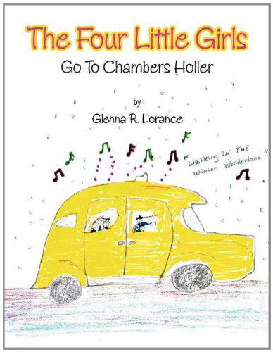 The Four Little Girls: Go to Chambers Holler - Glenna R. Lorance - Bücher - Xlibris Corporation - 9781469137445 - 19. Dezember 2011