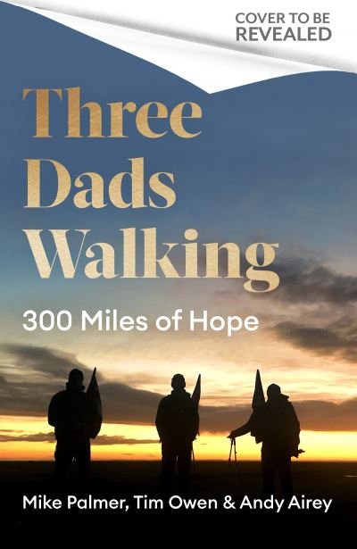 Cover for Tim Owen · Three Dads Walking: 300 Miles of Hope (Hardcover bog) (2024)
