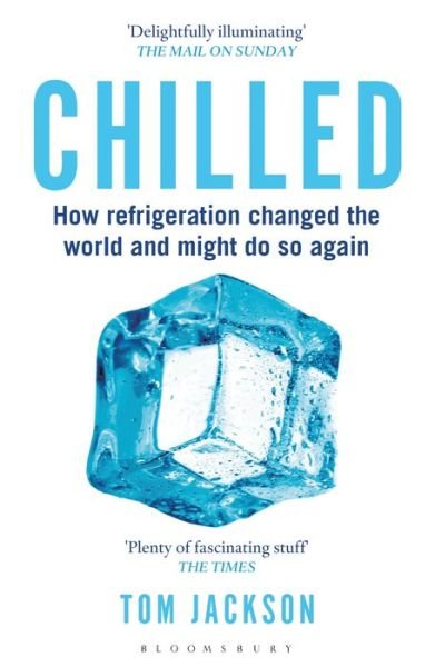 Cover for Tom Jackson · Chilled: How Refrigeration Changed the World and Might Do So Again (Paperback Book) (2016)