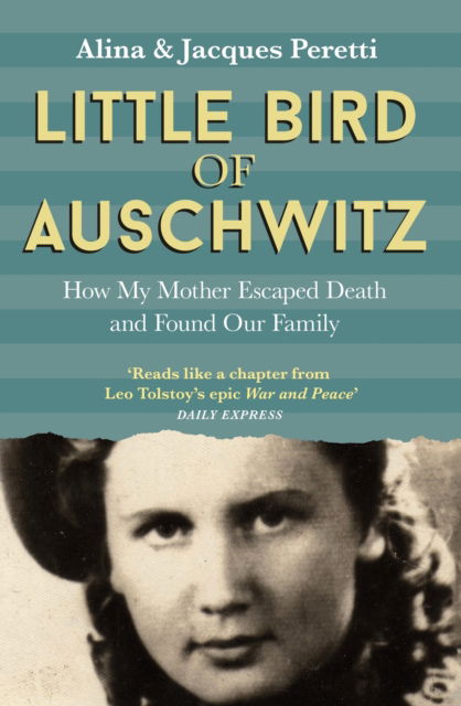 Little Bird of Auschwitz: How My Mother Escaped Death and Found Our Family - Jacques Peretti - Books - Hodder & Stoughton - 9781473646445 - January 19, 2023