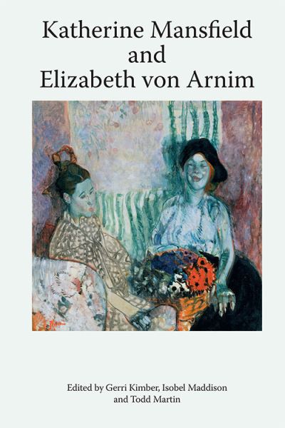 Cover for Gerri Kimber · Katherine Mansfield and Elizabeth Von Arnim - Katherine Mansfield Studies (Pocketbok) (2021)