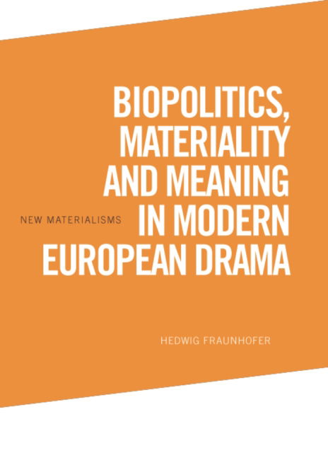 Cover for Hedwig Fraunhofer · Biopolitics, Materiality and Meaning in Modern European Drama - New Materialisms (Paperback Book) (2022)