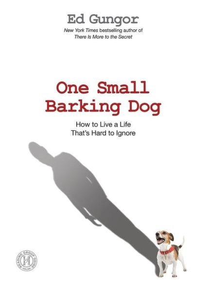 Cover for Ed Gungor · One Small Barking Dog: How to Live a Life That's Hard to Ignore (Taschenbuch) [Reprint edition] (2014)