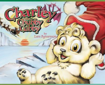 Cover for Lars Agnarsson · Charley the Chubby Cubby (Hardcover Book) (2019)